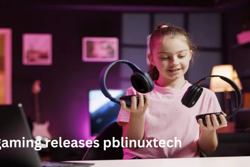 Gaming Releases PBLinuxTech: Exploring Modern Game Launches and Linux Gaming Trends