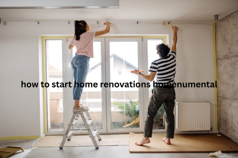 how to start home renovations homenumental