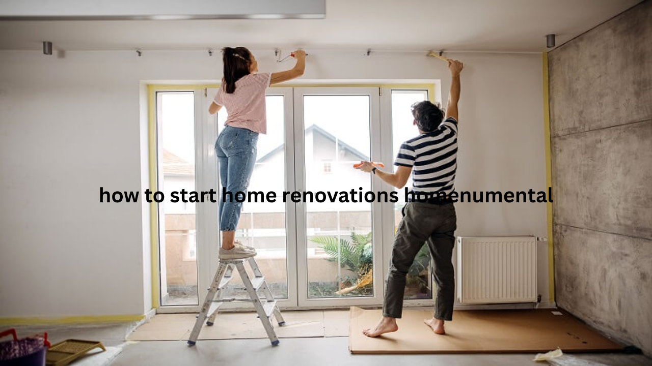 how to start home renovations homenumental