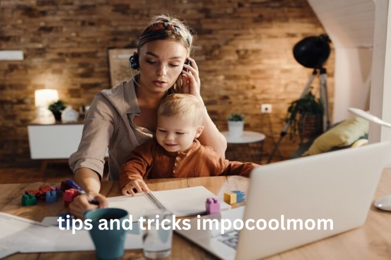 Tips and Tricks Impocoolmom: A Practical Guide to Smarter Parenting and Balanced Mom Life