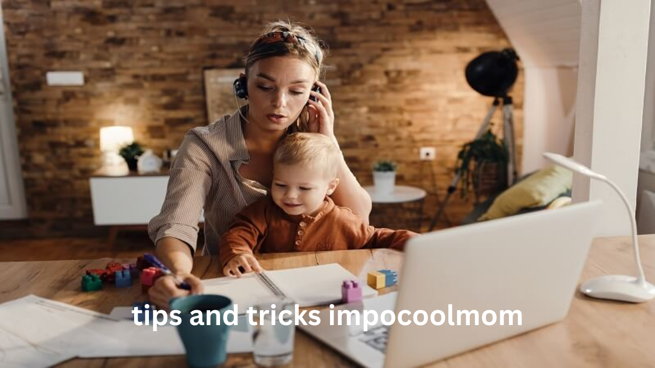 tips and tricks impocoolmom