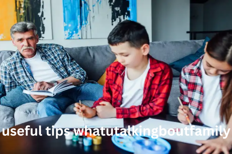 useful tips whatutalkingboutfamily